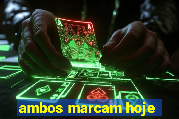 ambos marcam hoje