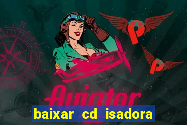 baixar cd isadora pompeo - processo