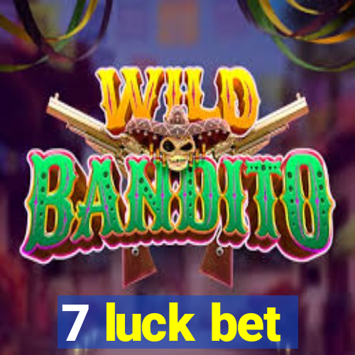 7 luck bet