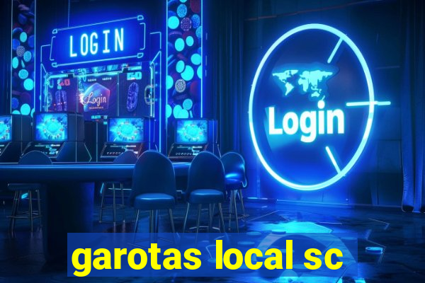 garotas local sc