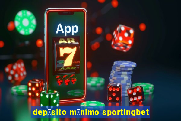 dep贸sito m铆nimo sportingbet