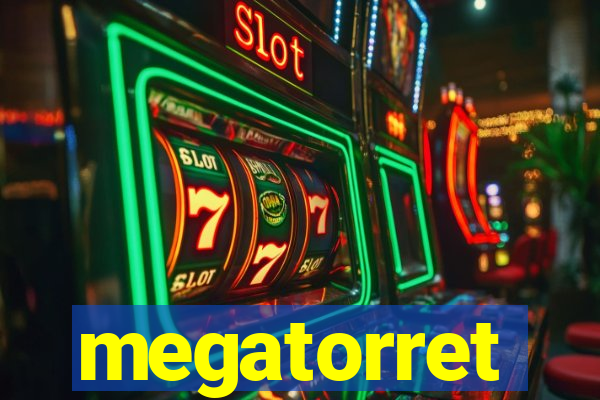 megatorret