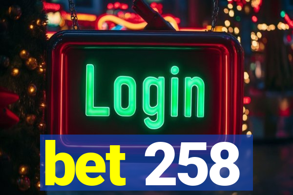 bet 258