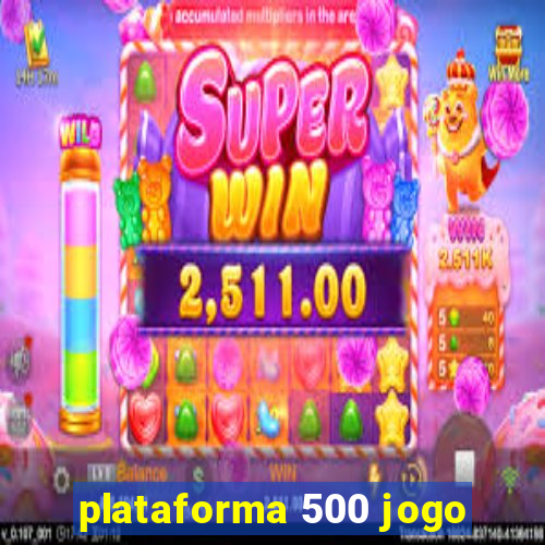 plataforma 500 jogo