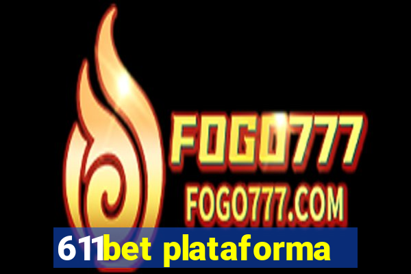 611bet plataforma