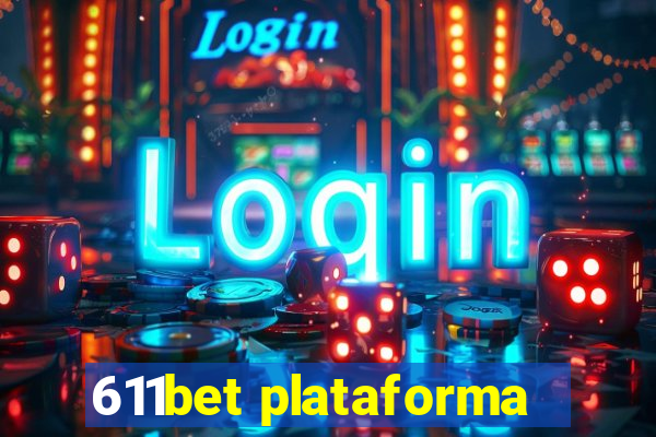 611bet plataforma