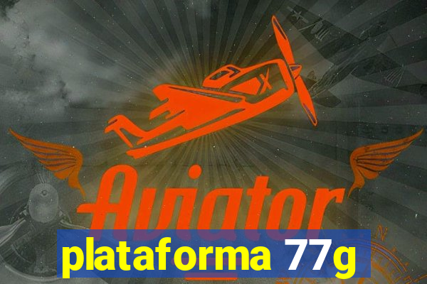 plataforma 77g