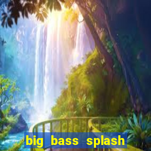 big bass splash demo betano