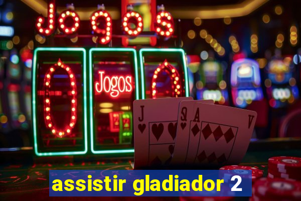 assistir gladiador 2