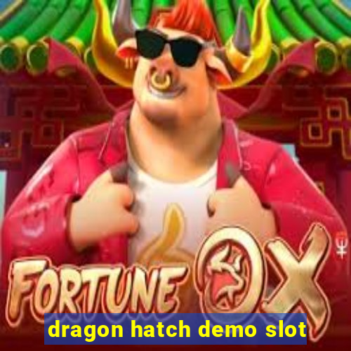 dragon hatch demo slot