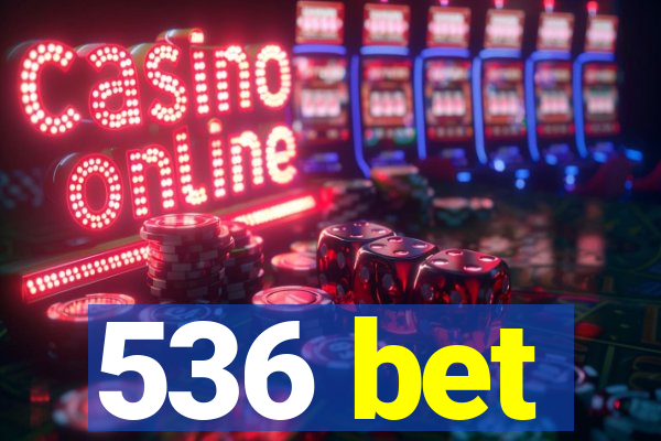 536 bet