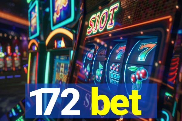 172 bet