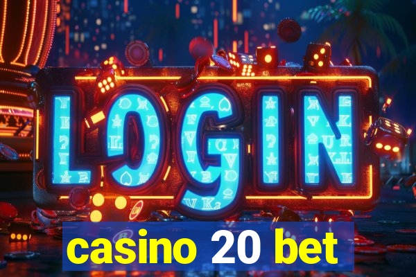 casino 20 bet