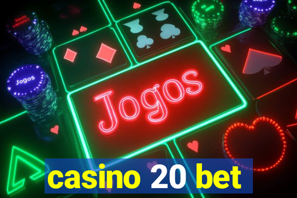 casino 20 bet