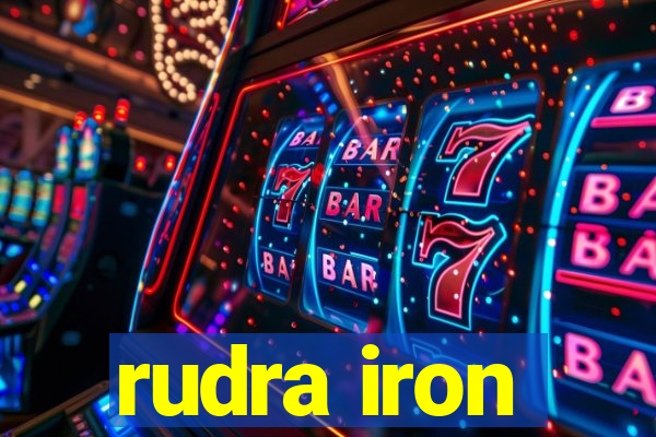 rudra iron