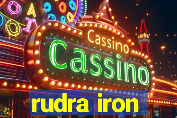 rudra iron