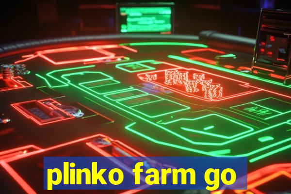 plinko farm go