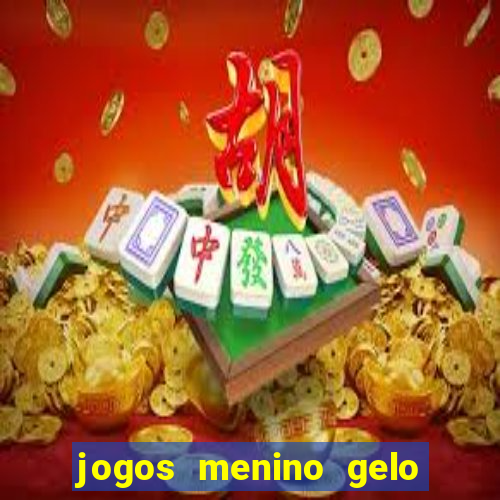 jogos menino gelo menina lava