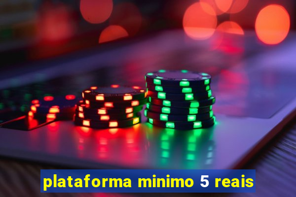 plataforma minimo 5 reais