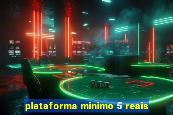 plataforma minimo 5 reais