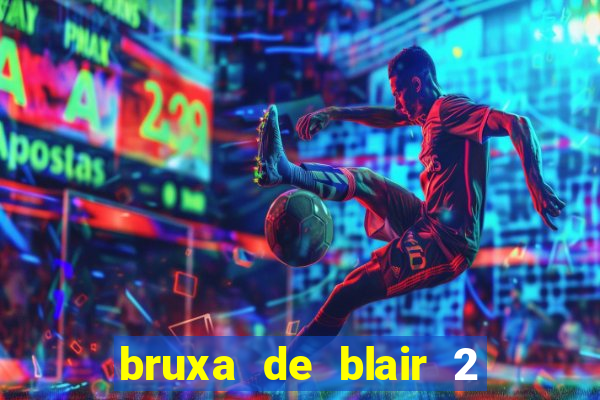 bruxa de blair 2 filme completo dublado