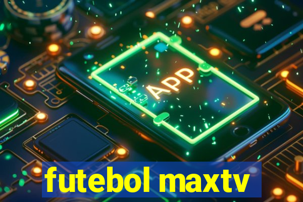 futebol maxtv