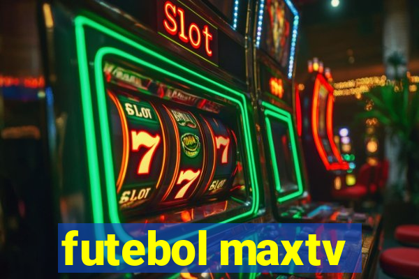 futebol maxtv