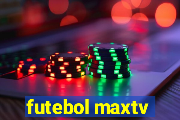 futebol maxtv