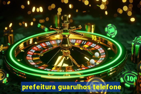 prefeitura guarulhos telefone