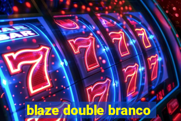 blaze double branco