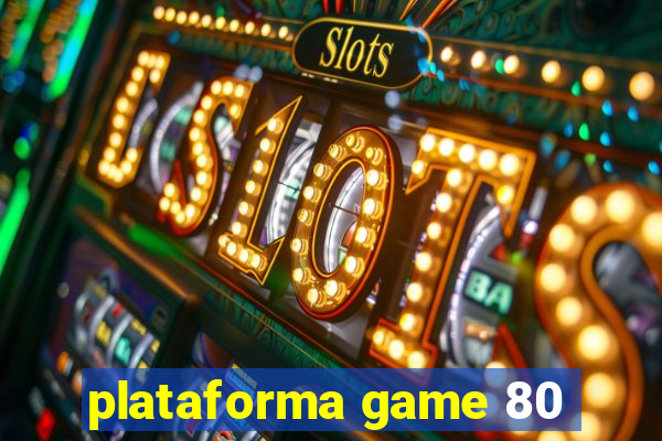 plataforma game 80