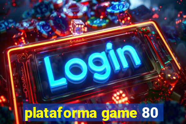 plataforma game 80