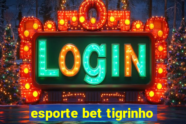 esporte bet tigrinho