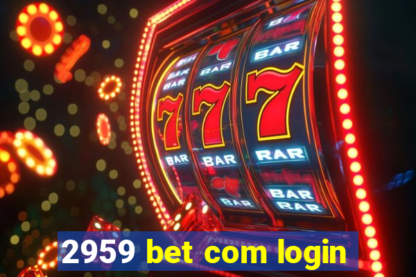 2959 bet com login