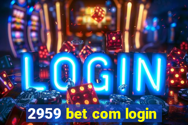 2959 bet com login