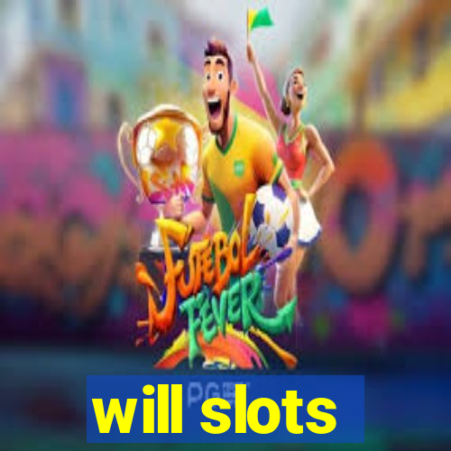 will slots