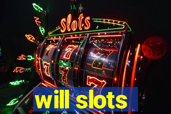 will slots