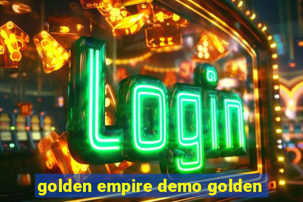 golden empire demo golden