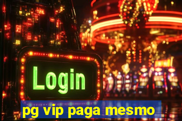 pg vip paga mesmo