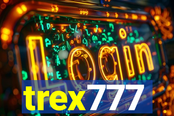 trex777