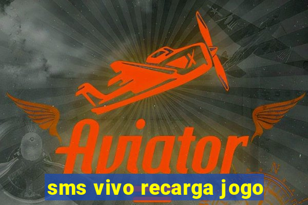 sms vivo recarga jogo