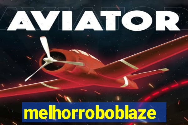 melhorroboblaze