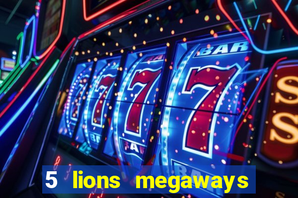 5 lions megaways slot online