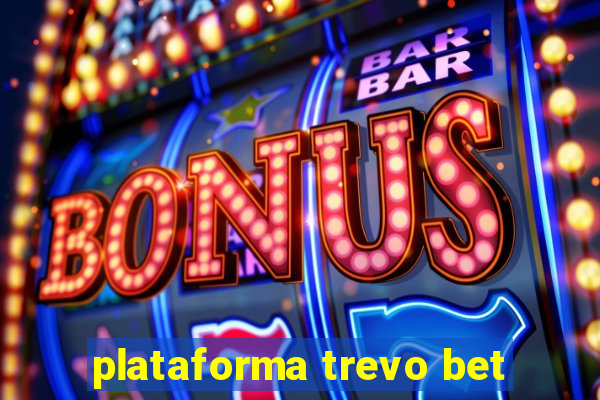 plataforma trevo bet