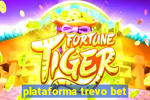 plataforma trevo bet