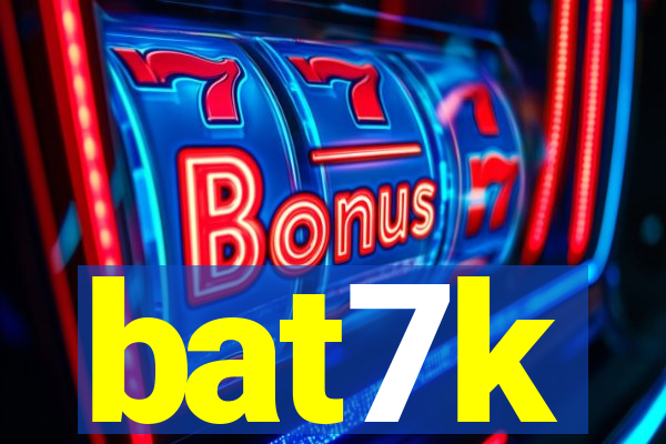 bat7k