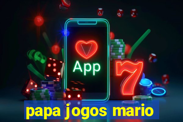 papa jogos mario