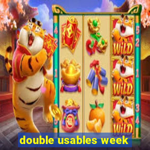 double usables week