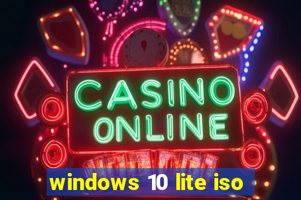 windows 10 lite iso