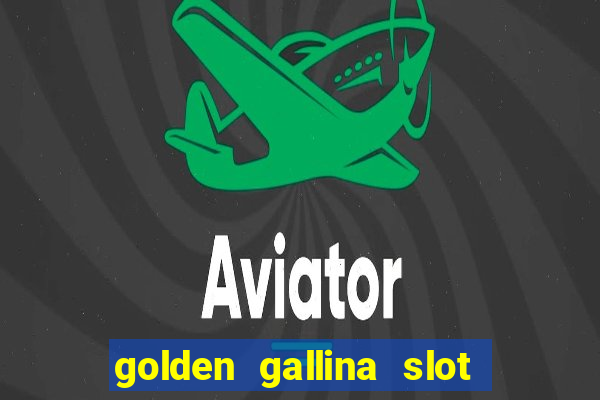 golden gallina slot free play